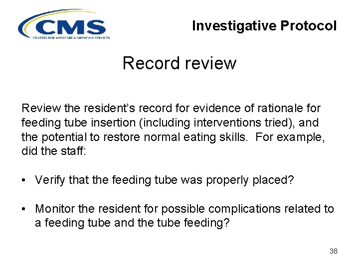 Investigative Protocol Record review Review the resident’s record for evidence of rationale for feeding