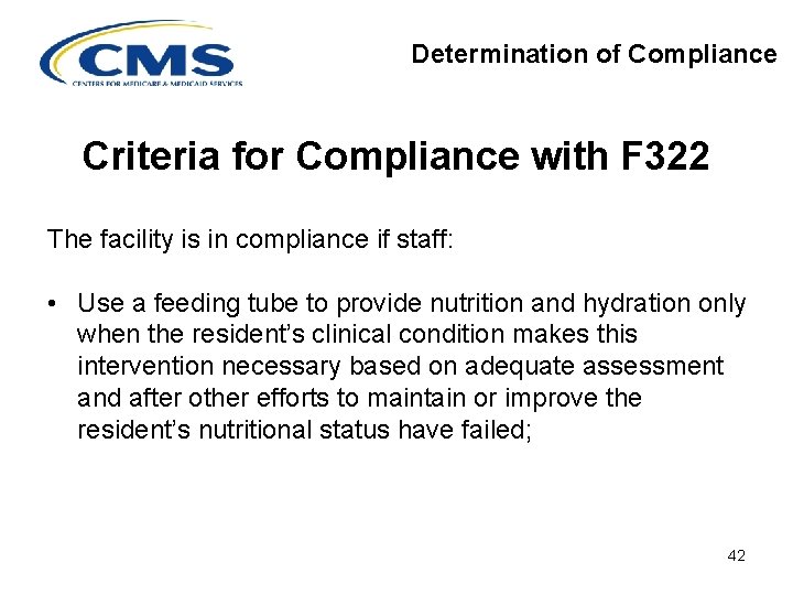 Determination of Compliance Criteria for Compliance with F 322 The facility is in compliance