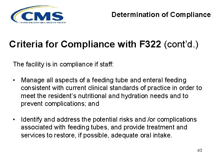 Determination of Compliance Criteria for Compliance with F 322 (cont’d. ) The facility is