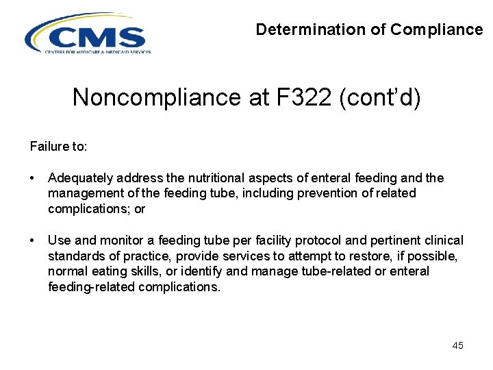 Determination of Compliance Noncompliance at F 322 (cont’d) Failure to: • Adequately address the