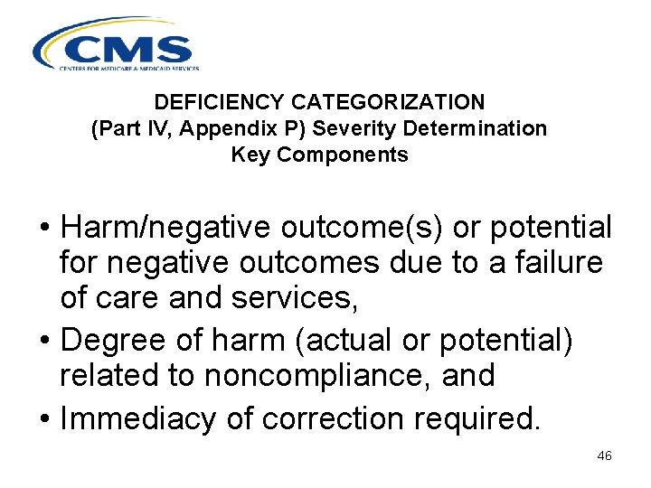 DEFICIENCY CATEGORIZATION (Part IV, Appendix P) Severity Determination Key Components • Harm/negative outcome(s) or