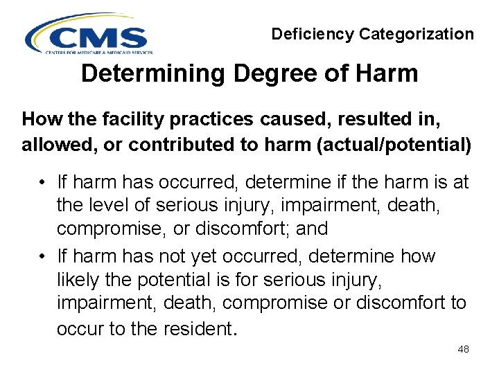 Deficiency Categorization Determining Degree of Harm How the facility practices caused, resulted in, allowed,