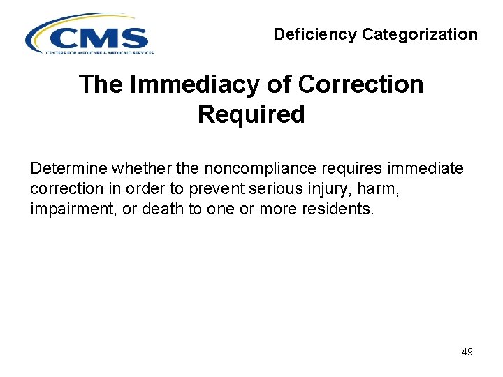 Deficiency Categorization The Immediacy of Correction Required Determine whether the noncompliance requires immediate correction
