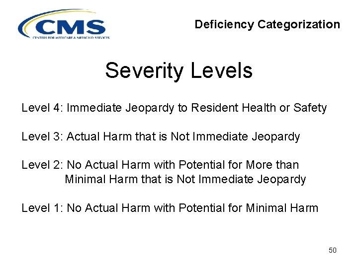 Deficiency Categorization Severity Levels Level 4: Immediate Jeopardy to Resident Health or Safety Level