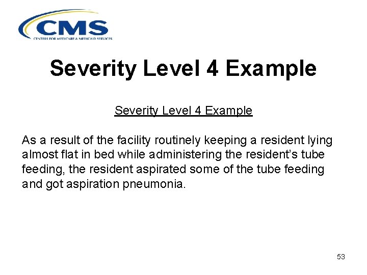 Severity Level 4 Example As a result of the facility routinely keeping a resident