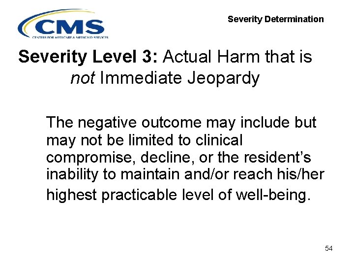 Severity Determination Severity Level 3: Actual Harm that is not Immediate Jeopardy The negative