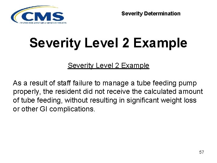 Severity Determination Severity Level 2 Example As a result of staff failure to manage