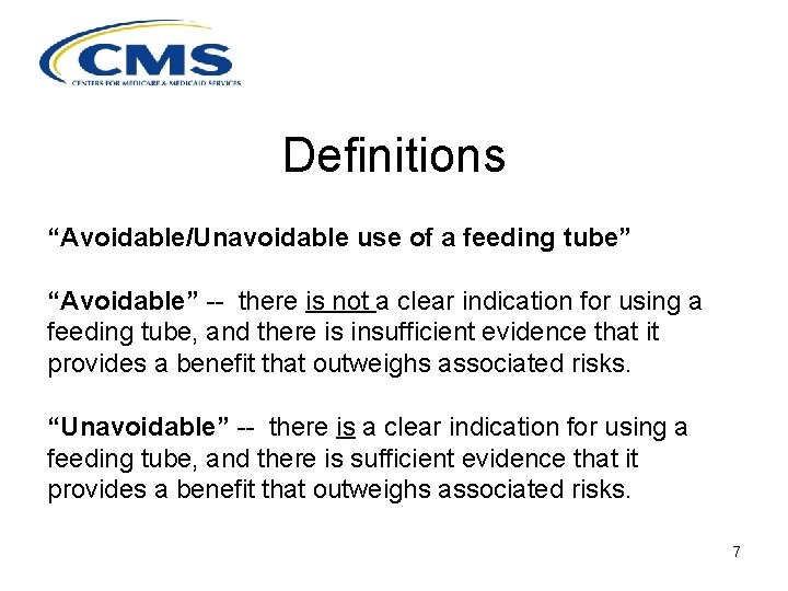 Definitions “Avoidable/Unavoidable use of a feeding tube” “Avoidable” -- there is not a clear