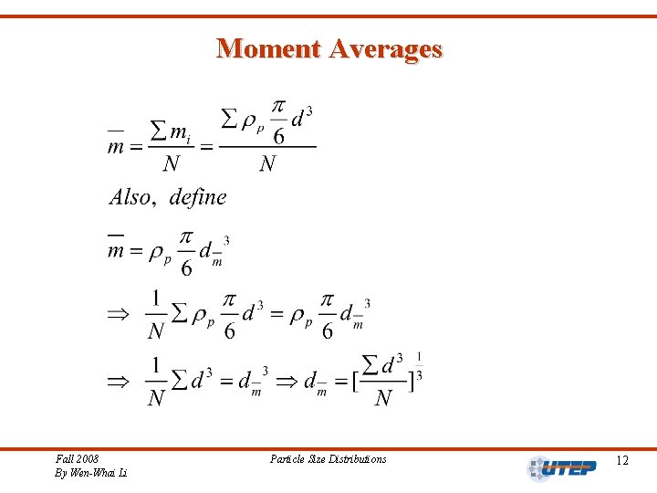 Moment Averages Fall 2008 By Wen-Whai Li Particle Size Distributions 12 