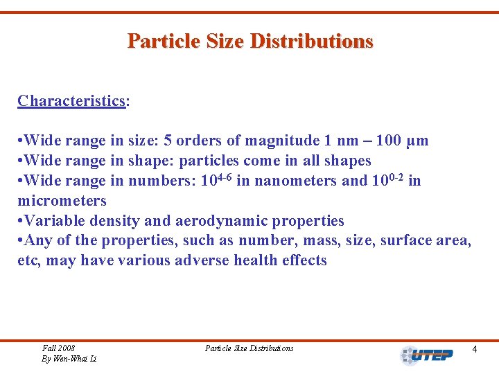 Particle Size Distributions Characteristics: • Wide range in size: 5 orders of magnitude 1