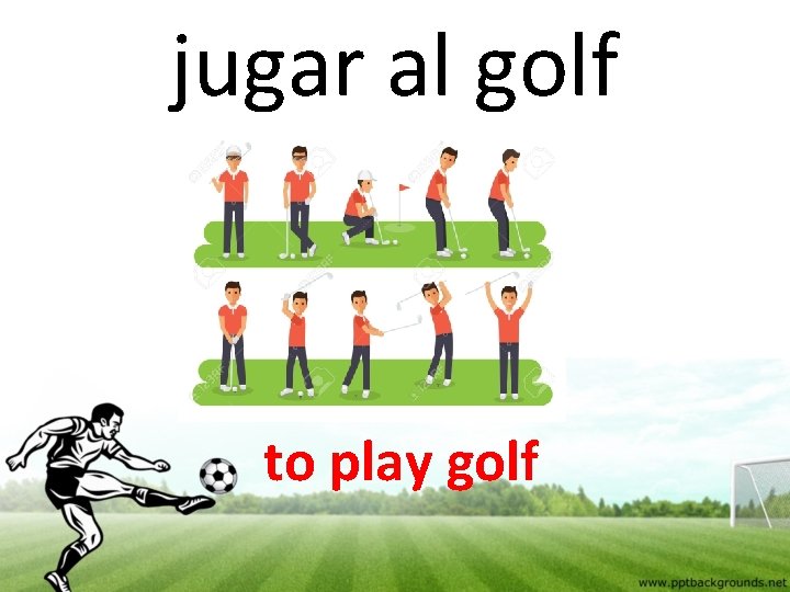jugar al golf to play golf 