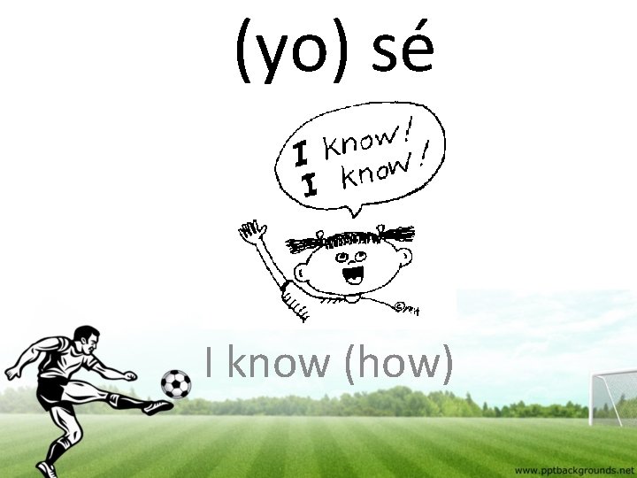 (yo) sé I know (how) 