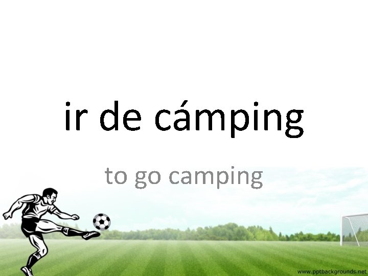 ir de cámping to go camping 