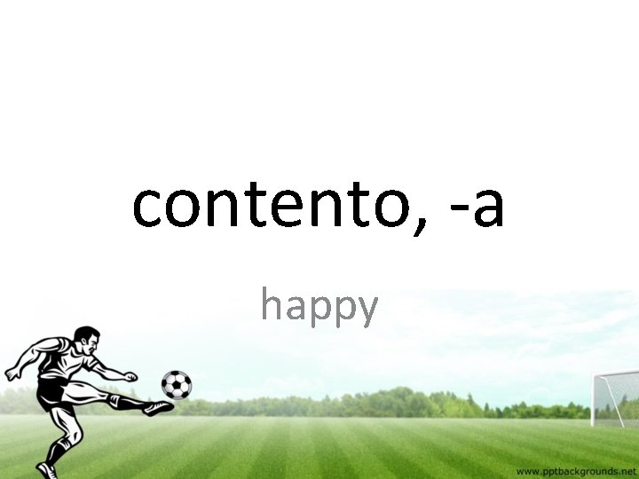 contento, -a happy 