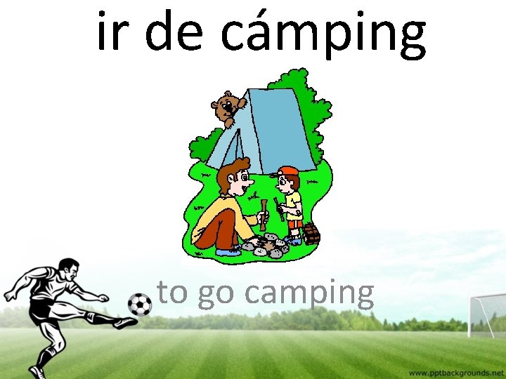 ir de cámping to go camping 