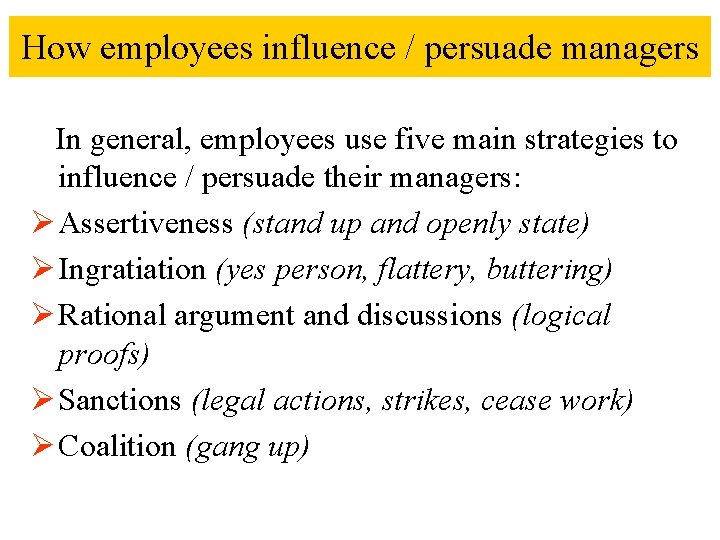 How employees influence / persuade managers In general, employees use five main strategies to