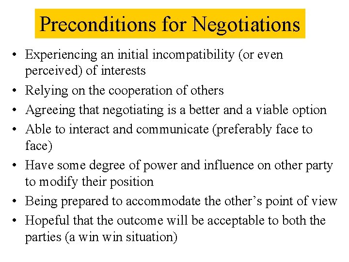 Preconditions for Negotiations • Experiencing an initial incompatibility (or even perceived) of interests •