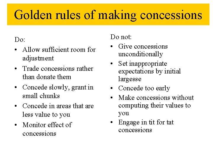 Golden rules of making concessions Do: • Allow sufficient room for adjustment • Trade