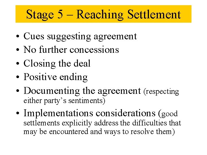 Stage 5 – Reaching Settlement • • • Cues suggesting agreement No further concessions