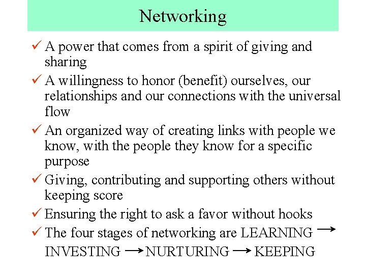 Networking ü A power that comes from a spirit of giving and sharing ü