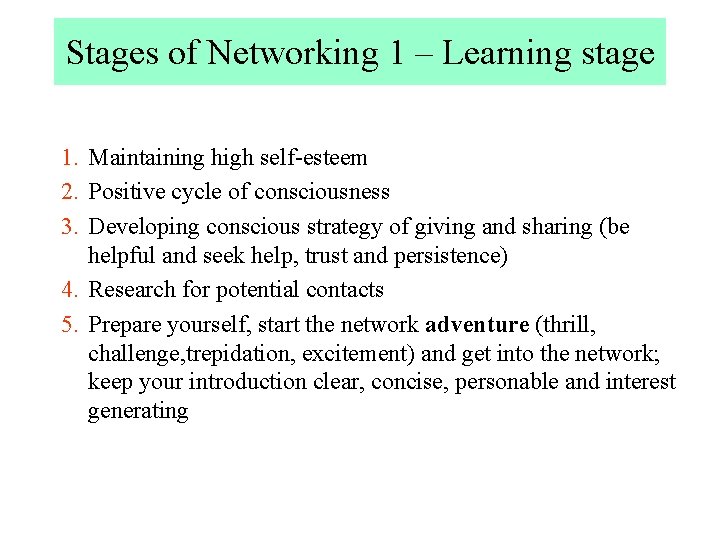 Stages of Networking 1 – Learning stage 1. Maintaining high self-esteem 2. Positive cycle