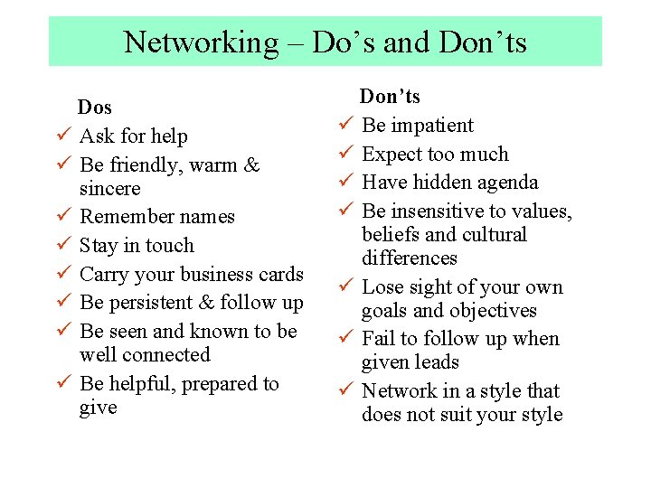 Networking – Do’s and Don’ts Dos ü Ask for help ü Be friendly, warm