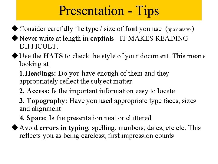 Presentation - Tips u Consider carefully the type / size of font you use