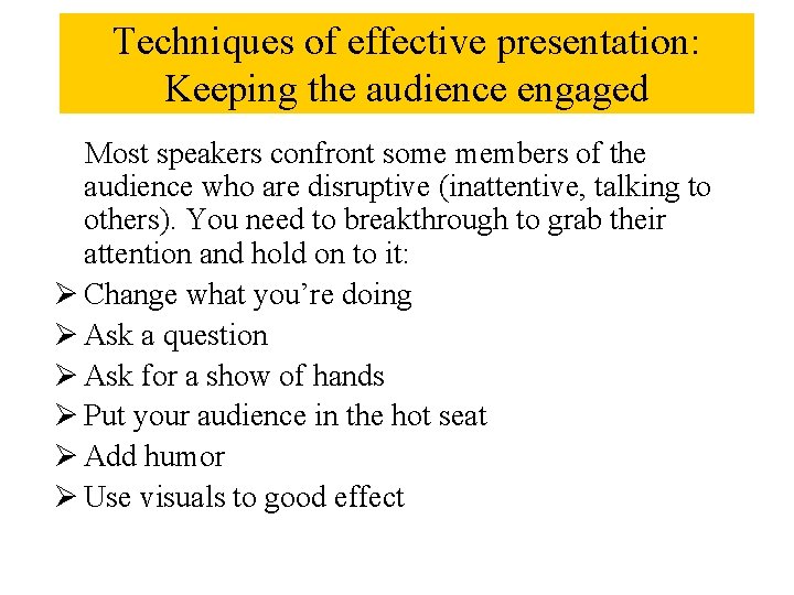 Techniques of effective presentation: Keeping the audience engaged Most speakers confront some members of