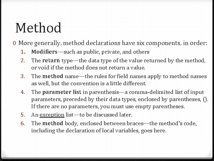 Method 0 More generally, method declarations have six components, in order: 1. 2. 3.
