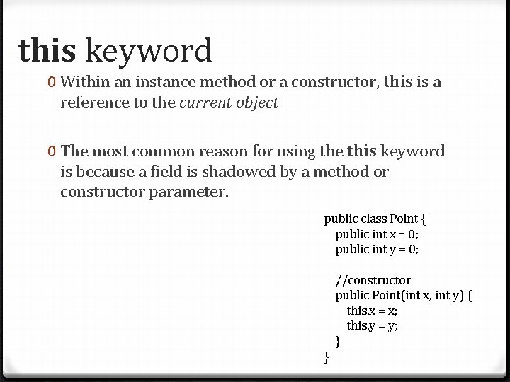 this keyword 0 Within an instance method or a constructor, this is a reference