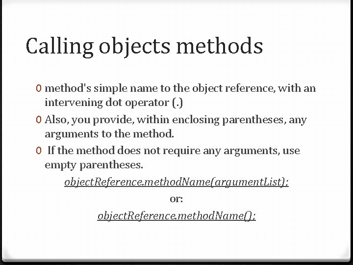Calling objects methods 0 method's simple name to the object reference, with an intervening