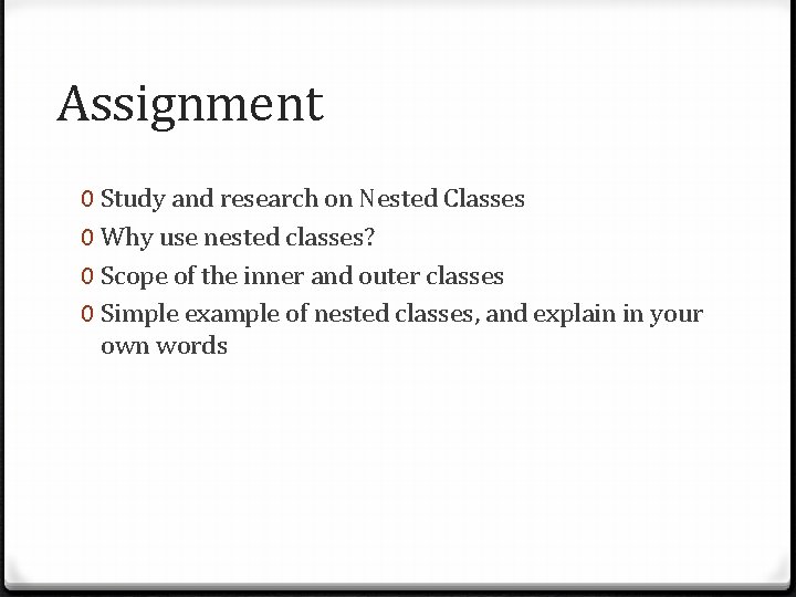 Assignment 0 Study and research on Nested Classes 0 Why use nested classes? 0