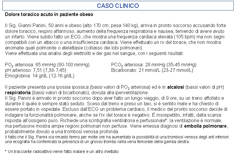 CASO CLINICO Dolore toracico acuto in paziente obeso Il Sig. Gianni Panini, 50 anni