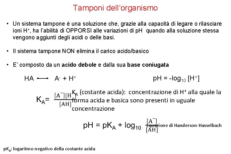 Tamponi dell’organismo • Un sistema tampone è una soluzione che, grazie alla capacità di