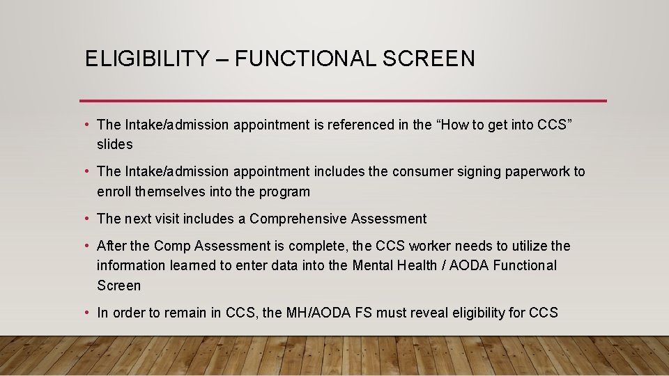 ELIGIBILITY – FUNCTIONAL SCREEN • The Intake/admission appointment is referenced in the “How to
