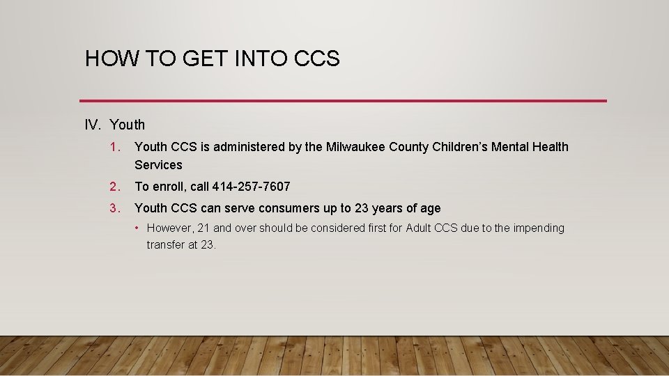 HOW TO GET INTO CCS IV. Youth 1. Youth CCS is administered by the