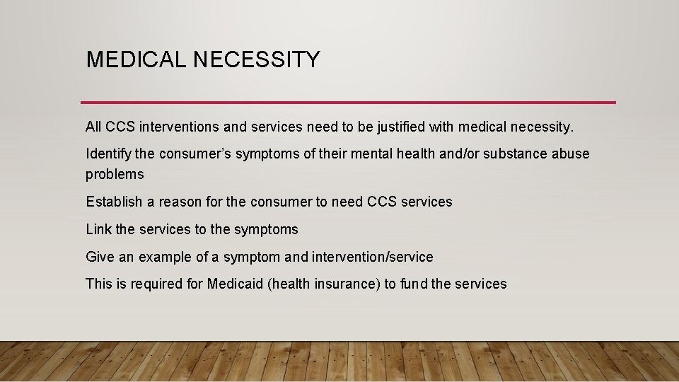MEDICAL NECESSITY All CCS interventions and services need to be justified with medical necessity.
