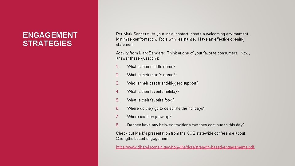 ENGAGEMENT STRATEGIES Per Mark Sanders: At your initial contact, create a welcoming environment. Minimize