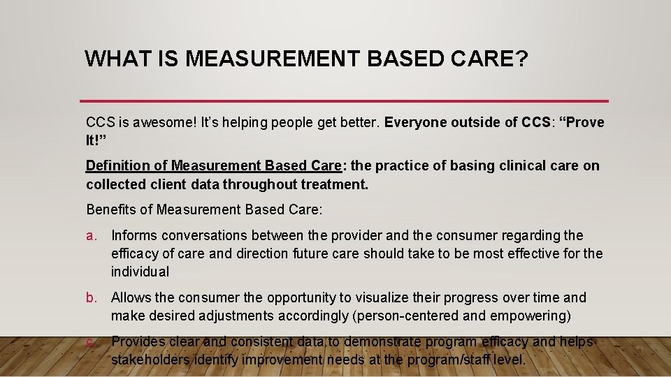 WHAT IS MEASUREMENT BASED CARE? CCS is awesome! It’s helping people get better. Everyone