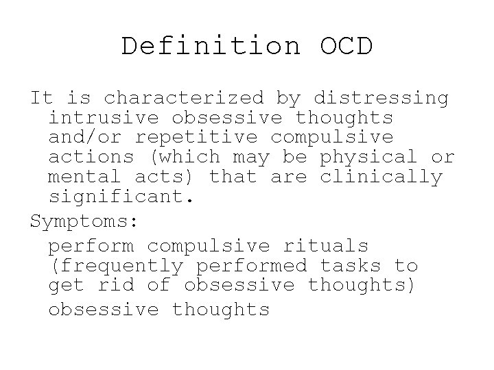 Definition OCD It is characterized by distressing intrusive obsessive thoughts and/or repetitive compulsive actions