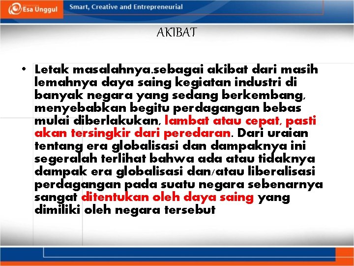 AKIBAT • Letak masalahnya. sebagai akibat dari masih lemahnya daya saing kegiatan industri di