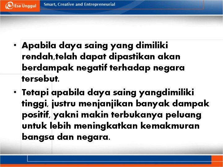  • Apabila daya saing yang dimiliki rendah, telah dapat dipastikan akan berdampak negatif