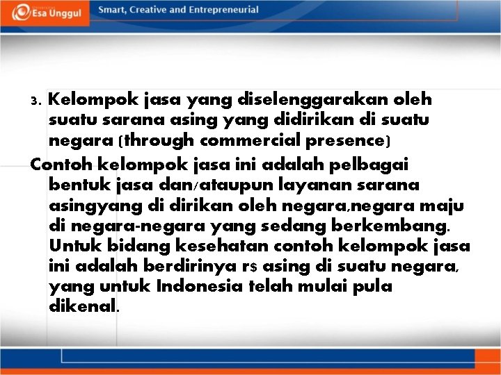 3. Kelompok jasa yang diselenggarakan oleh suatu sarana asing yang didirikan di suatu negara