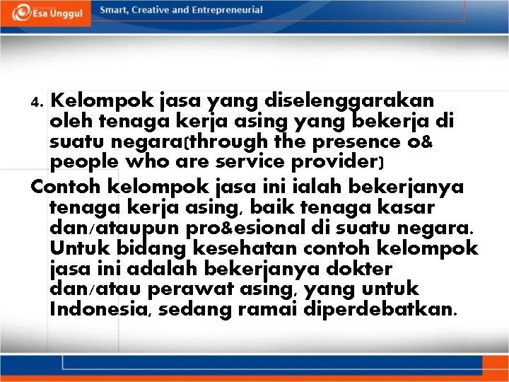 4. Kelompok jasa yang diselenggarakan oleh tenaga kerja asing yang bekerja di suatu negara(through