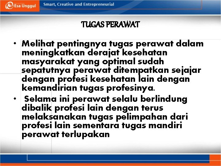 TUGAS PERAWAT • Melihat pentingnya tugas perawat dalam meningkatkan derajat kesehatan masyarakat yang optimal