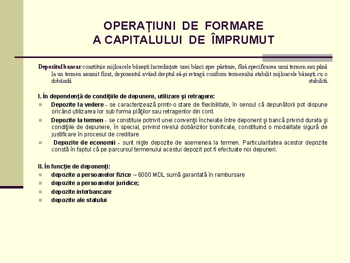 OPERAȚIUNI DE FORMARE A CAPITALULUI DE ÎMPRUMUT Depozitul bancar constituie mijloacele băneşti încredinţate unei