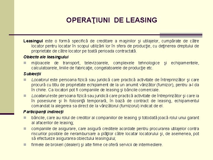 OPERAŢIUNI DE LEASING Leasingul este o formă specifică de creditare a maşinilor şi utilajelor,