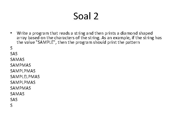 Soal 2 • Write a program that reads a string and then prints a