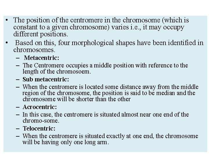  • The position of the centromere in the chromosome (which is constant to