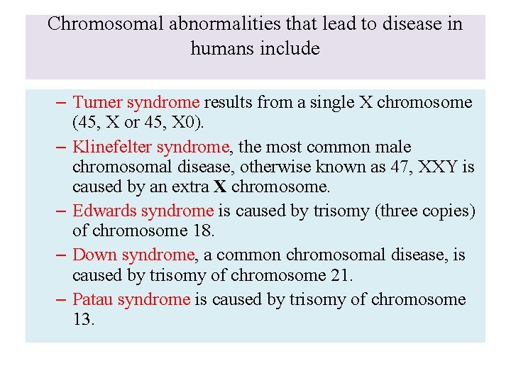 Chromosomal abnormalities that lead to disease in humans include – Turner syndrome results from